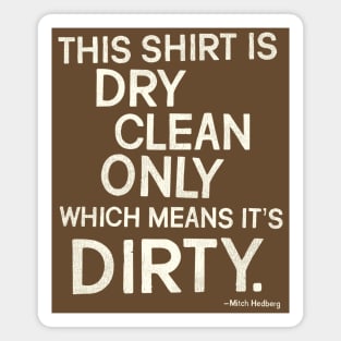 Mitch Hedberg "This Shirt is Dry Clean Only..." Magnet